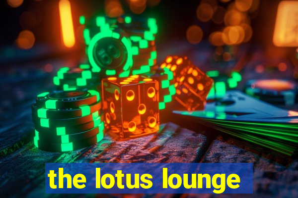 the lotus lounge